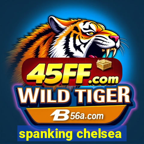 spanking chelsea